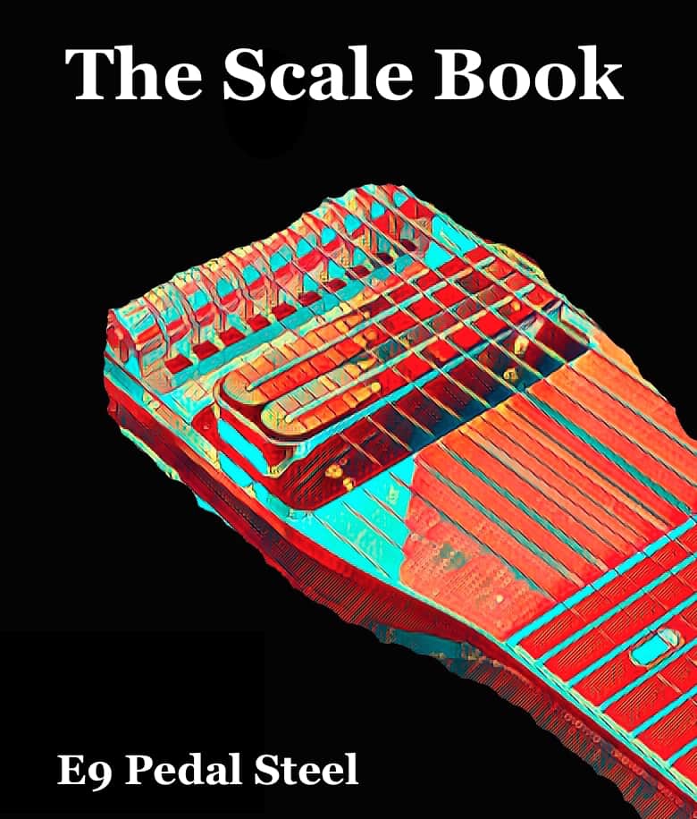 The Scale Book for E9 Pedal Steel Guitar - Pedal Steel Instruction and Lesson