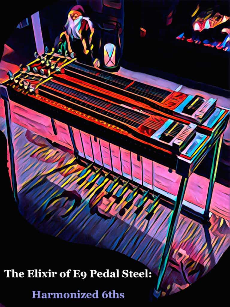 The Elixir of E9 Pedal Steel: Harmonized 6ths